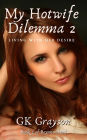 My Hotwife Dilemma 2: Living with her Desire (Brynn's Need, #2)