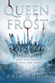 Title: Queen of Frost, Author: Aria Noble