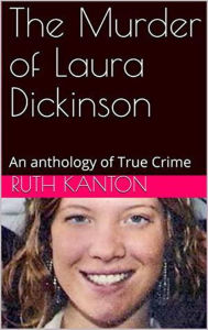 Title: The Murder of Laura Dickinson, Author: Ruth Kanton