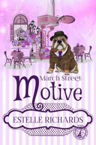 Title: March Street Motive (March Street Cozy Mysteries, #5), Author: Estelle Richards