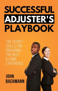 Title: Successful Adjuster's Playbook (IA Playbook Series, #9), Author: John Bachmann