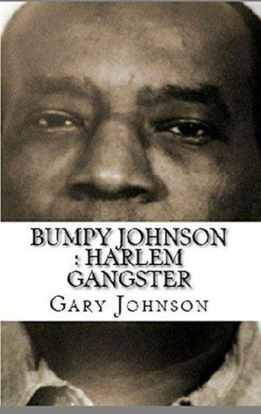 Bumpy Johnson : Harlem Gangster