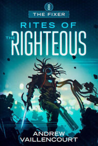 Title: Rites of the Righteous (The Fixer, #8), Author: Andrew Vaillencourt