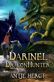 Title: Darinel Dragonhunter (The Reluctant Dragonhunter Series, #1), Author: Antje Hergt