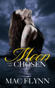 Title: Moon Chosen #1 (Werewolf Shifter Romance), Author: Mac Flynn