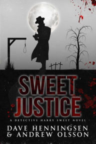 Title: Sweet Justice (Detective Harry Sweet, #2), Author: david henningsen