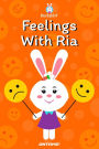 Feelings With Ria (Learn With Ria Rabbit, #5)