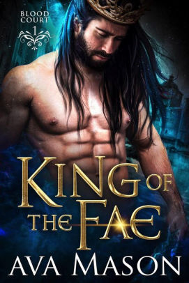 King of the Fae: a Hot Fantasy Romance (Blood Court, #1)