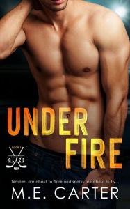Title: Under Fire (Florida Glaze, #1), Author: ME Carter