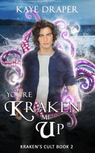 Title: You're Kraken Me Up (Kraken's Cult, #2), Author: Kaye Draper