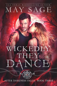 Title: Wickedly They Dance (After Darkness Falls, #3), Author: May Sage