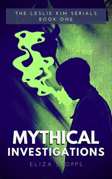 Mythical Investigations (The Leslie Kim Serials, #1)