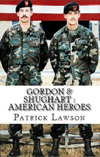 Gordon & Shughart : American Heroes