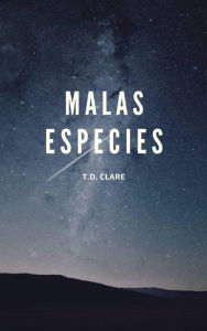 Title: Malas Especies, Author: T.D. Clare