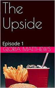 Title: The Upside Episode 1, Author: Goria Matthews