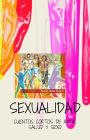 Sexualidad. Cuentos cortos de amor, salud y sexo