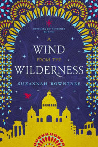 Title: A Wind from the Wilderness (Watchers of Outremer, #1), Author: Suzannah Rowntree