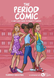 Title: The Period Comic. A Girl's Guide to Puberty & Period. A illustrated Book for Girls from Age 8s (1), Author: Florence Igboayaka