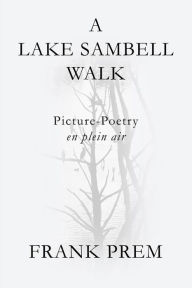 Title: A Lake Sambell Walk (Picture Poetry), Author: Frank Prem