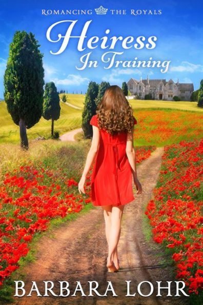 Heiress in Training (Romancing the Royals, #2)