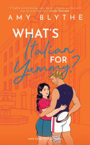 Title: What's Italian for Yummy? (Have Heart, Will Travel, #4), Author: Amy Blythe