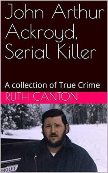 John Arthur Ackroyd, Serial Killer
