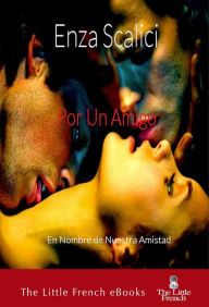 Title: Por un Amigo (En Nombre de Nuestra Amistad), Author: Enza Scalici