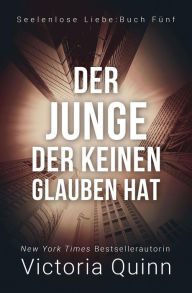 Title: Der Junge, der keinen Glauben hat (Seelenlose Liebe, #5), Author: Victoria Quinn