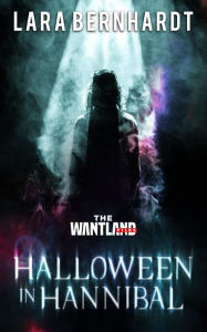 Title: Halloween in Hannibal (The Wantland Files, #4), Author: Lara Bernhardt