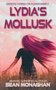 Title: Lydia's Mollusk, Author: Sean Monaghan