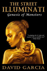 Title: The Street Illuminati: Genesis of Monsters, Author: David Garcia