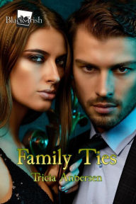 Title: Family Ties (Black Irish, #6), Author: Tricia Andersen