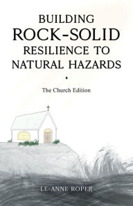 Title: Building Rock-Solid Resilience to Natural Hazards, Author: Le-Anne Roper