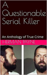 Title: A Questionable Serial Killer, Author: Herman Payne