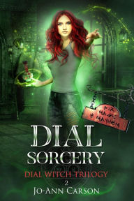 Title: Dial Sorcery (Dial Witch, #2), Author: Jo-Ann Carson