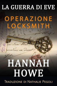 Title: Operazione Locksmith (La guerra di Eve - Eroine del SOE, #2), Author: Hannah Howe