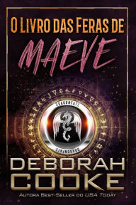 Title: O Livro das Feras de Maeve (A série DragonFate, #1), Author: Deborah Cooke