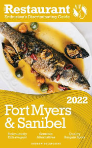 Title: 2022 Fort Myers & Sanibel - The Restaurant Enthusiast's Discriminating Guide, Author: Andrew Delaplaine