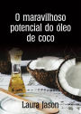 O maravilhoso potencial do óleo de coco