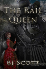 Title: The Rail Queen, Author: B J Scott