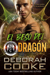 Title: El beso del dragón (Los Destinos Draconianos, #2), Author: Deborah Cooke