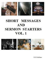 Title: Short Messages And Sermon Starters Vol. 1, Author: R. H. McGraw