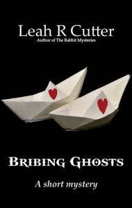 Title: Bribing Ghosts, Author: Leah R Cutter