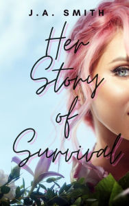 Title: Her Story of Survival (Metro Love Stories, #2), Author: J.A. Smith