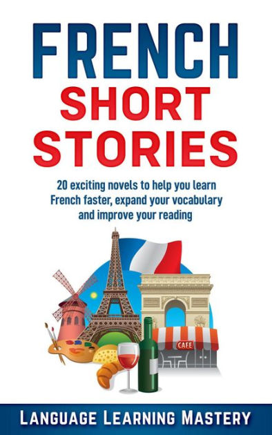 French Short Stories: 20 Exciting Novels to Help You Learn French ...