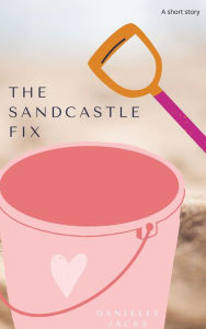 Title: The Sandcastle Fix, Author: Danielle Jacks