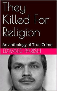 Title: They Killed For Religion, Author: Edward Parish