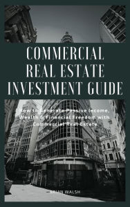 Title: Commercial Real Estate Investment Guide, Author: Brian Walsh