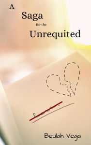 Title: A Saga for the Unrequited, Author: Beulah Vega