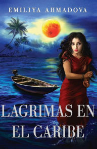 Title: Lagrimas En El Caribe, Author: Emiliya Ahmadova